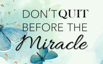 2020-11 Don’t Quit Before the Miracle