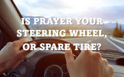 2022-08 Is Prayer Your Steering Wheel?
