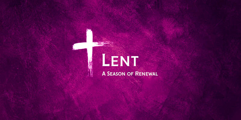 Lent - A of Season of Renewal