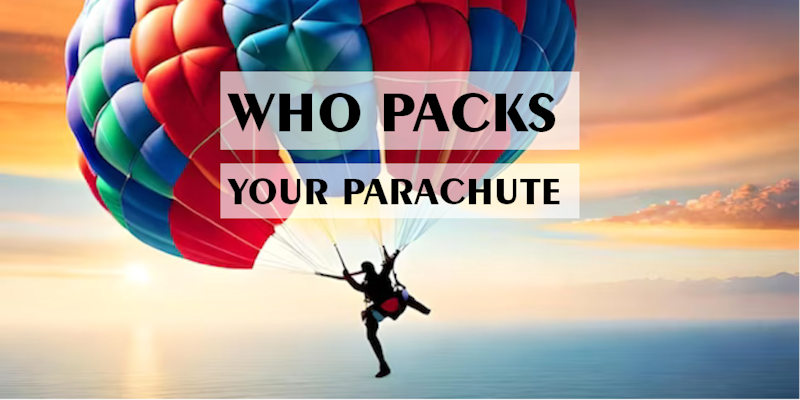 Who packs your parachute